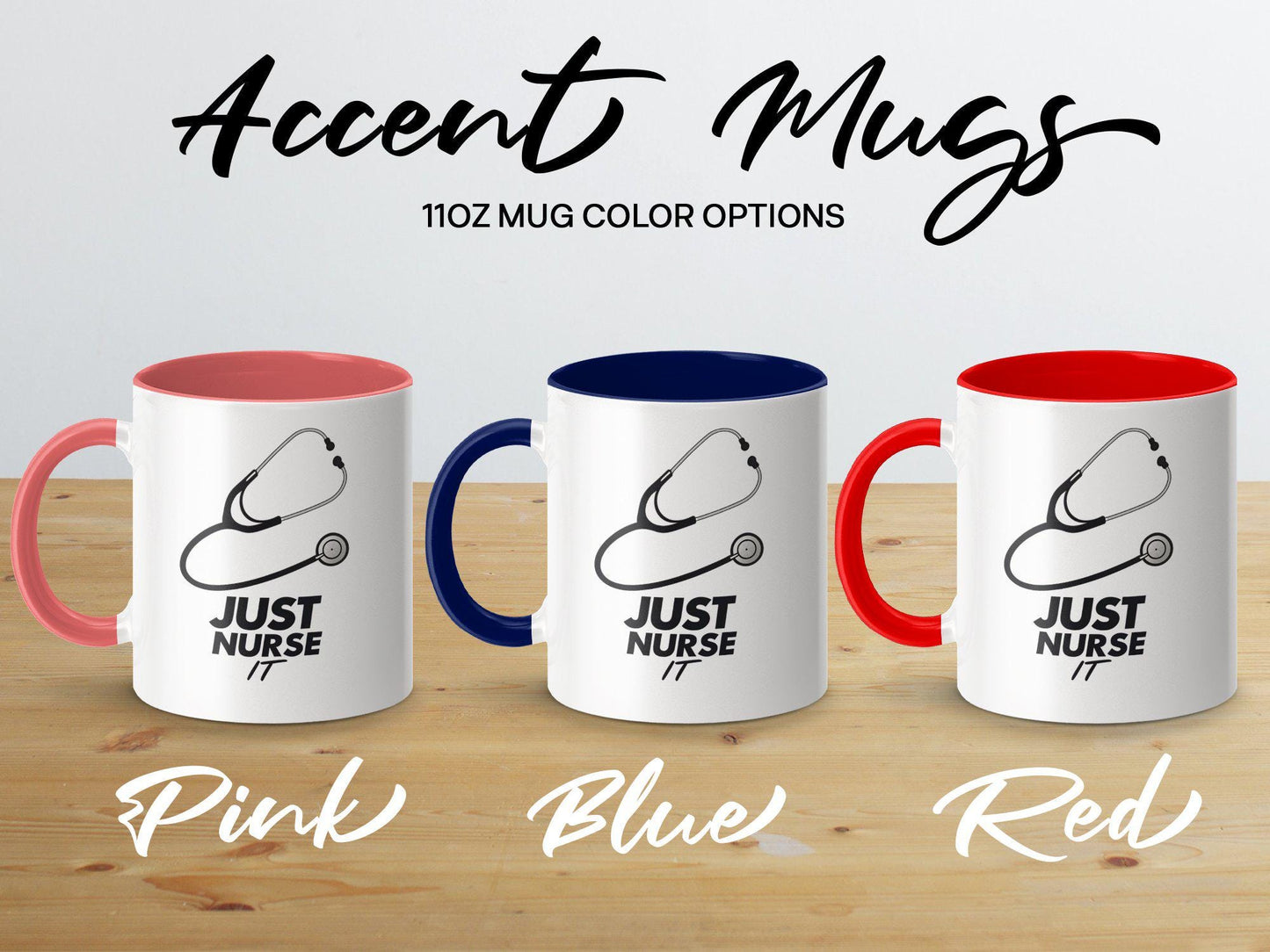 Just Nurse It Mug, Funny Nursing Coffee Cup, 11oz & 15oz Ceramic Mug, White or Accent Colors, Nurse Appreciation Gift