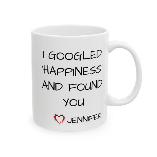 Personalized "I Googled 'Happiness' and Found You" Mug - Romantic Gift for Loved Ones - Thoughtful Ceramic Keepsake