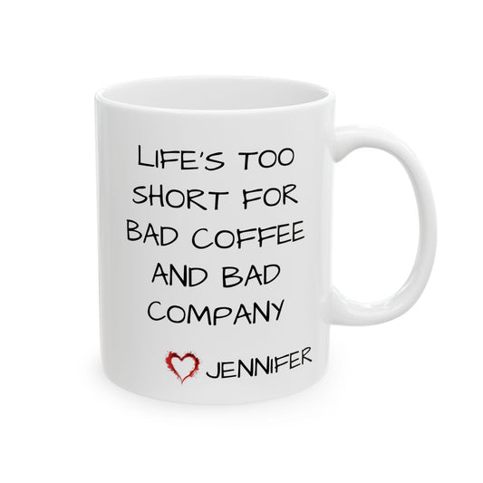 Personalized "Life's Too Short for Bad Coffee and Bad Company" Mug - Funny Gift for Coffee Lovers - Stylish Ceramic Design