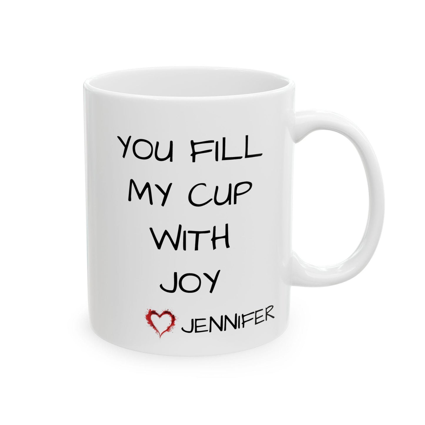 Personalized Mug - "You Fill My Cup with Joy" with Custom Name Heart Design - Unique Gift for Loved Ones