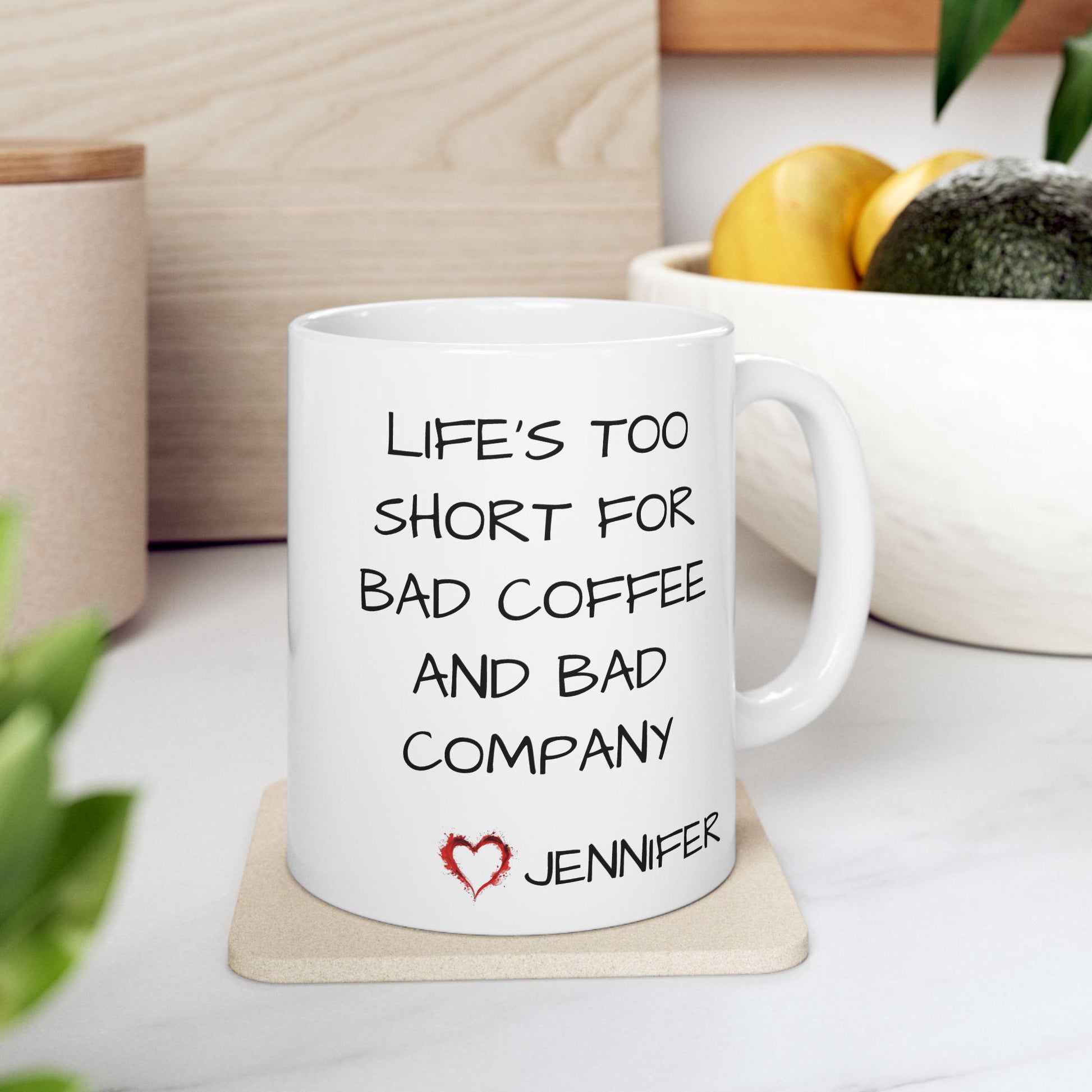 Personalized "Life's Too Short for Bad Coffee and Bad Company" Mug - Funny Gift for Coffee Lovers - Stylish Ceramic Design