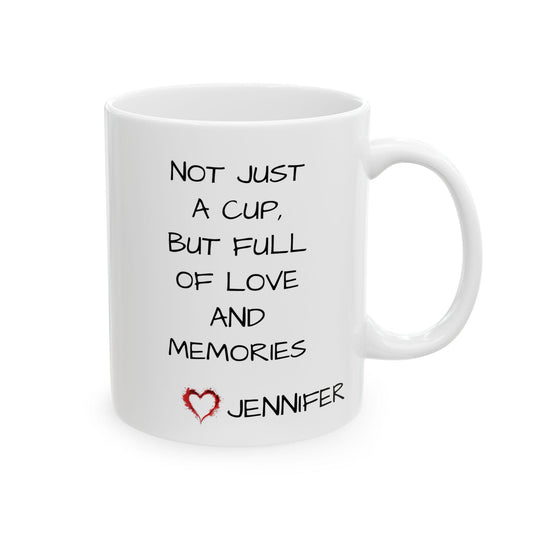 Personalized "Not Just a Cup, But Full of Love and Memories" Mug - Thoughtful Gift for Loved Ones - Ceramic Keepsake